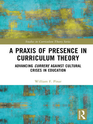 cover image of A Praxis of Presence in Curriculum Theory